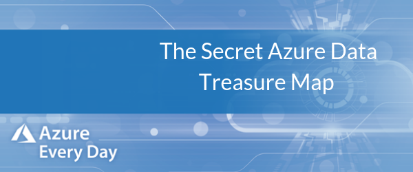 The Secret Azure Data Treasure Map (1)