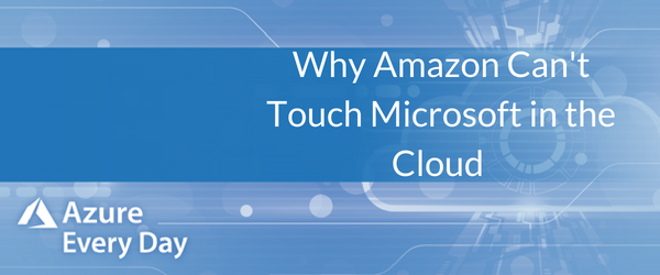 Why Amazon Can't Touch Microsoft in the Cloud (1)
