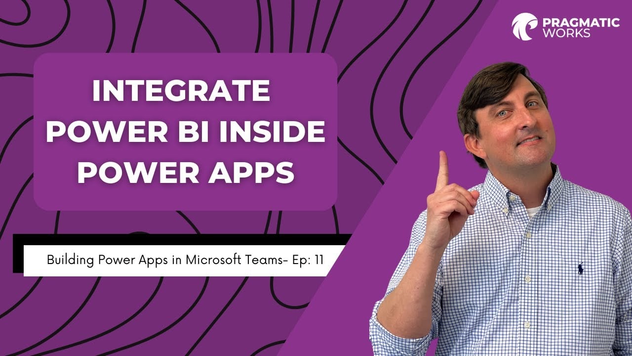 Integrate Power BI Inside of Power Apps [Building Power Apps In Microsoft Teams – Ep. 11]