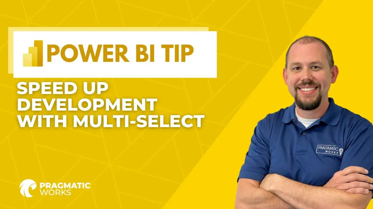 Power BI Tip - Speed up development with Multi-Select