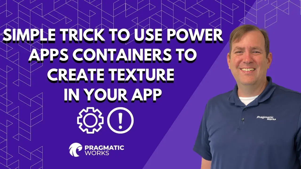 Simple Trick to Use Power Apps Containers to Create Texture in Your App