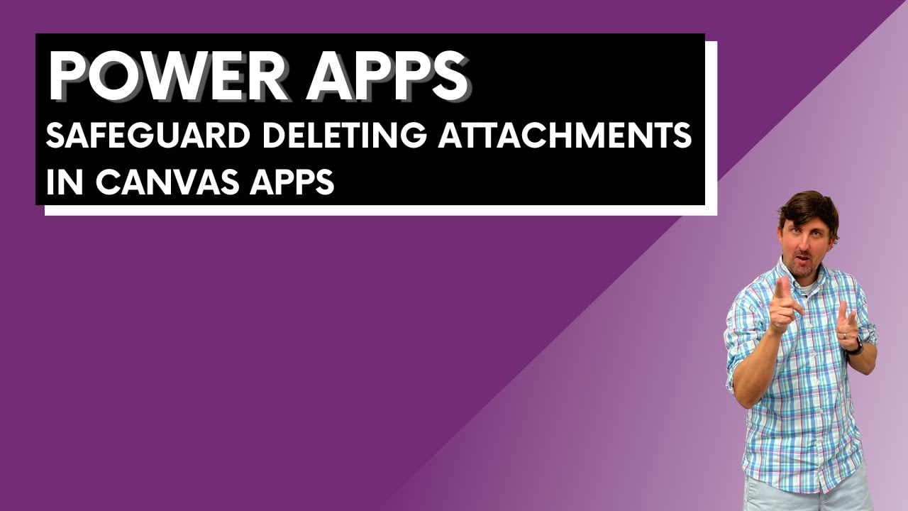 Safeguard Deleting Attachments In Canvas Apps